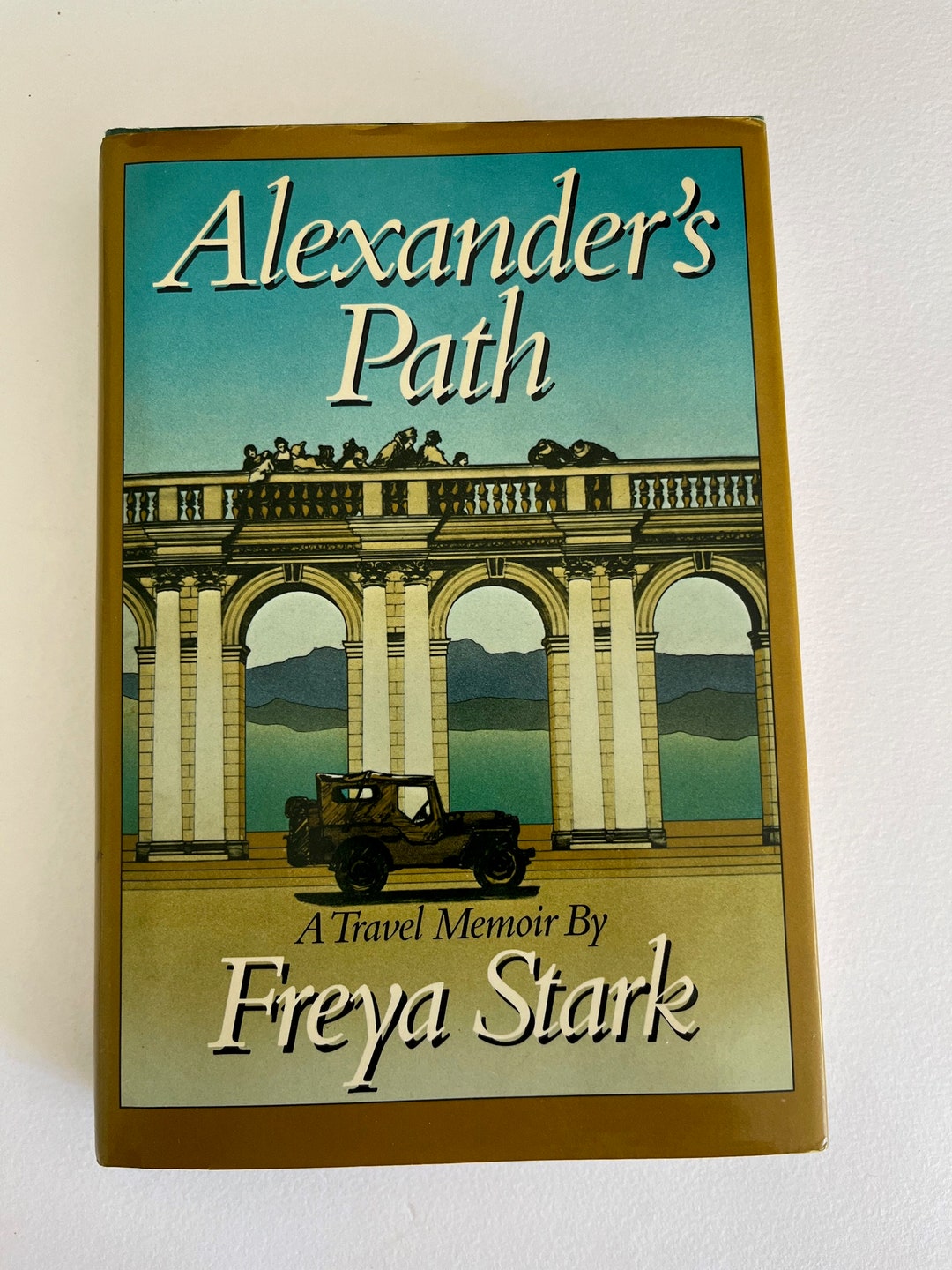 FREYA STARK ~ Alexander's Path: A Travel Memoir ~ First Edition ...