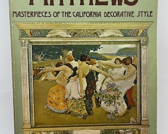 Arthur & Lucia MATHEWS ~ CALIFORNIA DECORATIVE style, Arts and Crafts, San Francisco, Paintings, Murals, furniture, vintage book, exhibition