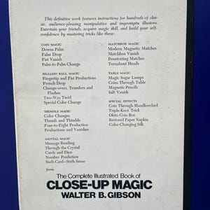 May include: A book cover for "The Complete Illustrated Book of Close-Up Magic" by Walter B. Gibson. The cover features a list of magic tricks, including coin, billiard ball, thimble, and mental magic. The book is white with black text.
