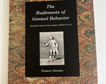 1737 ETIQUETTE ~  facsimile book ~ The Rudiments of Genteel Behaviorby Francois Nivelon ~  genteel behaviour, deportment, manners ~