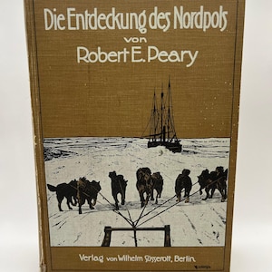 1910 DISCOVERY of the NORTH POLE by Robert E. Peary, German language editon, Arctic expedition, polar, vintage photos, antique book, decor