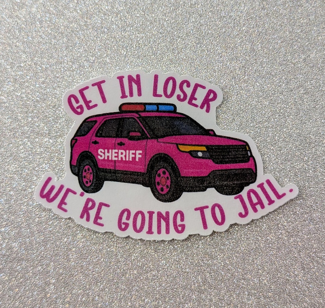 We're Going to Jail Sticker (sheriff Version) - Etsy