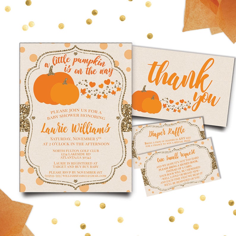 May include: A baby shower invitation with a pumpkin theme. The invitation is decorated with orange and gold glitter and features the text "a little pumpkin is on the way". The invitation also includes the name "Laurie Williams" and details about the shower, including the date, time, and location. There are also thank you cards and a diaper raffle card.