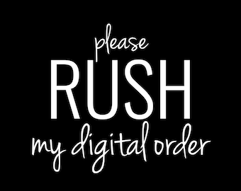 Rush My Digital Order, Rush My Digital Order, Rush Order Upgrade, 24 Hour Rush For Printable Items