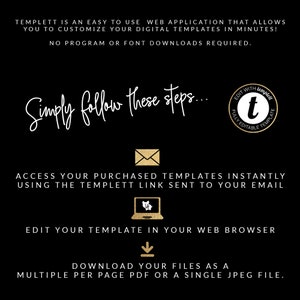 May include: A black and gold graphic with the text "Simply follow these steps..." and instructions for using a digital template. The instructions include accessing purchased templates instantly using a link sent to your email, editing the template in a web browser, and downloading files as a multiple per page PDF or a single JPEG file.