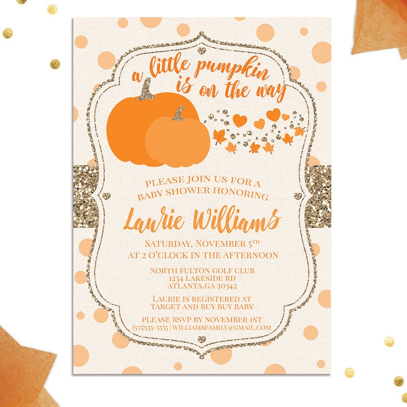 May include: A baby shower invitation with a pumpkin theme. The invitation is decorated with orange and gold glitter and features a pumpkin illustration. The text reads "a little pumpkin is on the way".