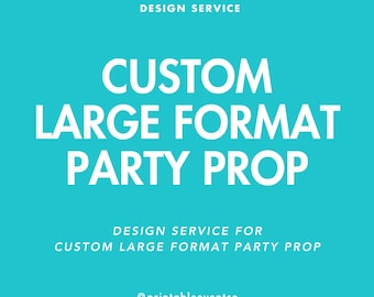 Custom Printable Party Props Design Service | Printable Props | Birthday, Baby Shower, Wedding, Graduation, Custom Large Signs