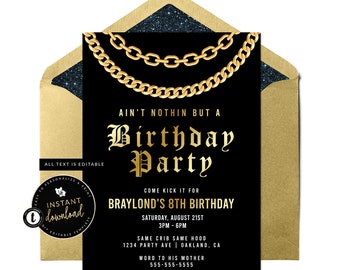 May include: Black and gold birthday party invitation featuring a gold chain design. The text reads "Ain't nothin' but a Birthday Party" and includes details for Braylond's 8th birthday party.