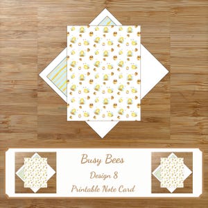 May include: A printable note card with a busy bees design. The card features a white background with a pattern of yellow bees and honey pots. The card is surrounded by a white envelope with a blue and yellow striped design. The text "Busy Bees Design 8 Printable Note Card" is displayed.