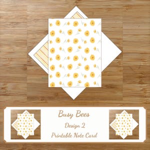 May include: A printable note card with a floral pattern of yellow flowers on a white background. The card is inside a white envelope with a striped yellow and white design. The text "Busy Bees Design 2 Printable Note Card" is displayed below.