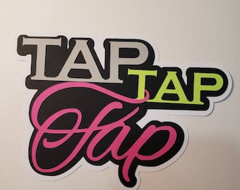 Scrapbook die cut title Tap tap tap premade paper piecing for cards, planner, dance