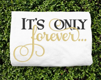 It's Only Forever Embroidery File