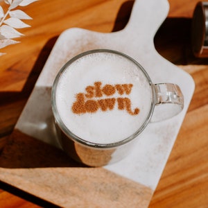 Slow Down Coffee Stencil; Foam Art Stencil; Latte Art Stencil