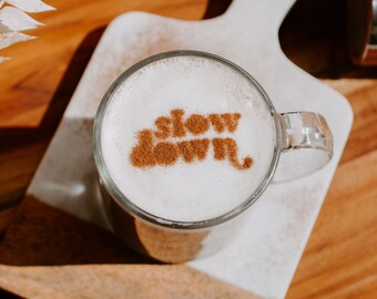 Slow Down Coffee Stencil; Foam Art Stencil; Latte Art Stencil