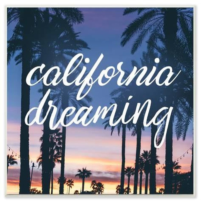 May include: A sunset scene with palm trees silhouetted against a purple and orange sky. The text "california dreaming" is written in white cursive font.