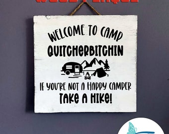 Funny Camping Sign: Welcome to Camp Quitcherbitchin • Not A Happy Camper, Take A Hike