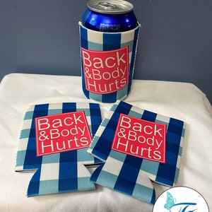 Back & Body Hurts Cozies •  Funny Cozies • Can Insulators • Can Coolers • Funny Gifts • Gifts for Women