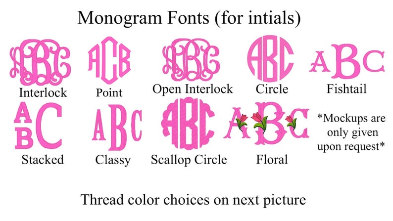 May include: A chart showing 10 different monogram font styles, including Interlock, Point, Open Interlock, Circle, Fishtail, Stacked, Classy, Scallop Circle, Floral, and Mockups are only given upon request. The fonts are shown in pink with the letters ABC.