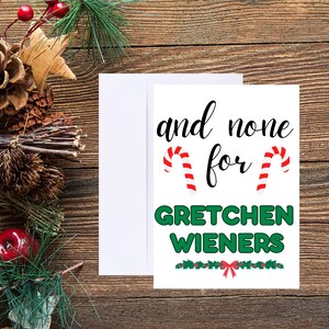 And none for Gretchen Wieners | Mean Girls Christmas Card