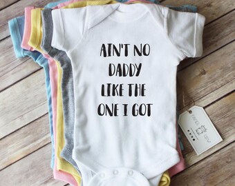 Ain't No Daddy Like the One I Got Baby Bodysuit/White Heather Grey Pink Blue Yellow/new baby gift/daddy bodysuit/best dad bodysuit