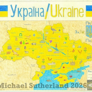 May include: A hand-drawn map of Ukraine, featuring the country's outline in yellow with blue water areas. The map includes illustrations of various landmarks and symbols, with the text "Україна/Ukraine" at the top and "Michael Sutherland 2026" at the bottom.