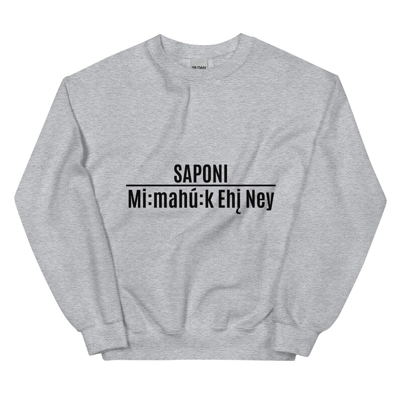 Saponi Mimahuk Ehin Ney Unisex Sweater Sweatshirts, Sioux Pride, Indigenous Pride, American Indian, Black, White, Were Still Here Sport Grey