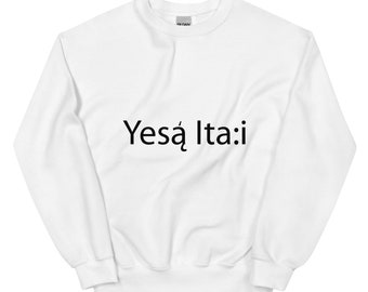 Yesa Ita:i Saponi Strong Unisex Sweater Sweatshirts, Sioux Pride, Indigenous Pride, American Indian, Black, White