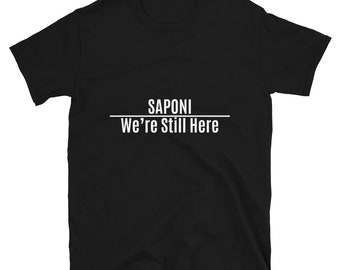 Saponi We're Still Here Unisex T-shirts, Siouan Pride, Indigenous Pride, American Indian, Black, White