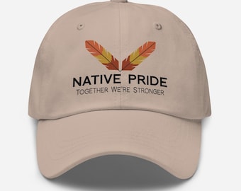 Native Pride Together We’re Stronger Dad Hat, American Indian Cultural Hat Accessory