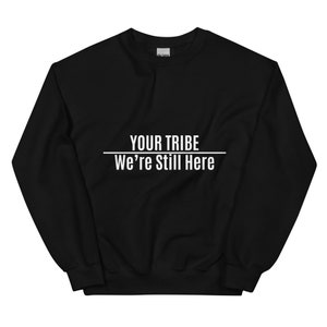 Customized Were Still Here Unisex Sweater Sweatshirts, Indigenous Pride, American Indian Black