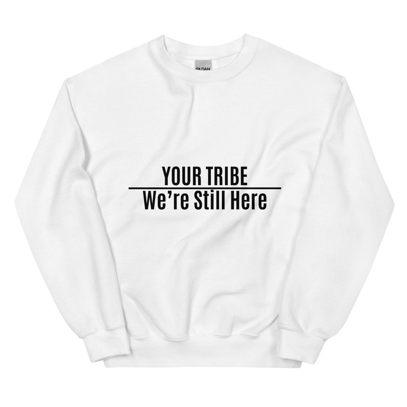 Customized Were Still Here Unisex Sweater Sweatshirts, Indigenous Pride, American Indian White