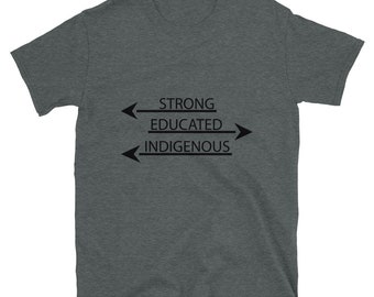 Strong Educated Indigenous Unisex T-shirts, Indigenous Pride, American Indian