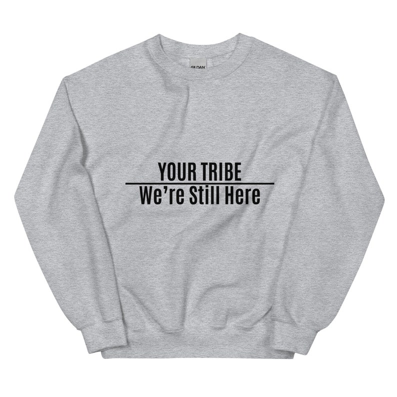 Customized Were Still Here Unisex Sweater Sweatshirts, Indigenous Pride, American Indian Sport Grey