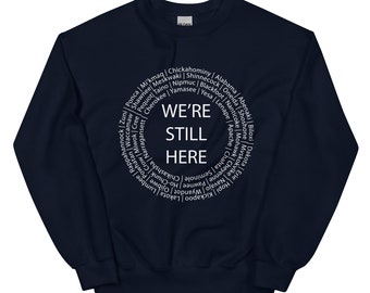 We’re Still Here Indigenous Nations Tribes Unisex Sweater Sweatshirts, Indigenous Pride, American Indian, Black, White