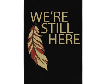 We’re Still Here Feather Wall Hanging Flag, American Indian, Indigenous Pride