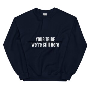 Customized Were Still Here Unisex Sweater Sweatshirts, Indigenous Pride, American Indian Navy