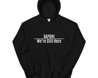 Saponi We're Still Here Unisex Hoodies Hooded Sweatshirt, Siouan Pride, Indigenous Pride, American Indian, Black, White