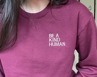 Be a Kind Human Sweatshirt, Be a kind human, Embroidered Sweatshirt, Positive Sweatshirt