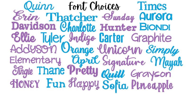 May include: A collection of font choices displayed in purple and blue text. The list includes names and words such as Quinn, Erin, Thatcher, Sunday, Times, Aurora, Davidson, Charlotte, Hunter, Biondi, Ellie, Tyler, Indigo, Carter, Graphite, Addyson, Orange, Unicorn, Simply, Elementary, April, Signature, Mayah, Jingle, Thane, Pretty, Quill, Grayson, Honey, Fun, Happy, Sofia, and Pineapple.