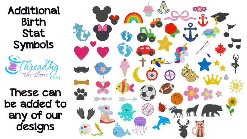 May include: A collection of colorful machine embroidery designs featuring various icons including animals, sports equipment, vehicles, flowers, and shapes. Text on the left reads: Additional Birth Stat Symbols. Threading the Love.com. These can be added to any of our designs.