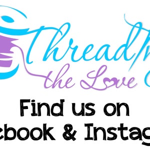 May include: A logo featuring a light blue and purple spool of thread with the text Threading the Love in a cursive font. Below the logo, the black text reads Find us on Facebook & Instagram, indicating social media presence for the brand.