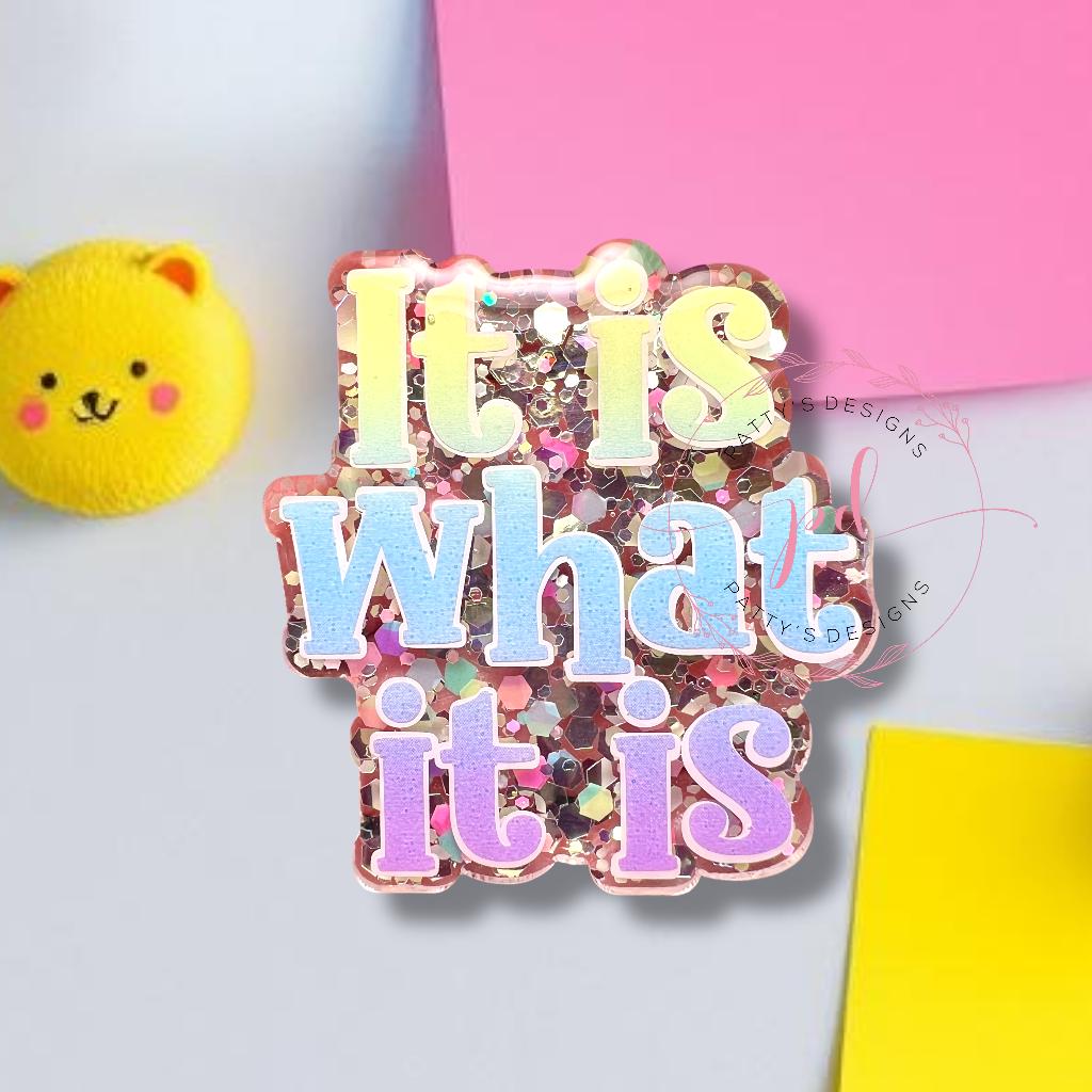 It Is What It Is Magnet