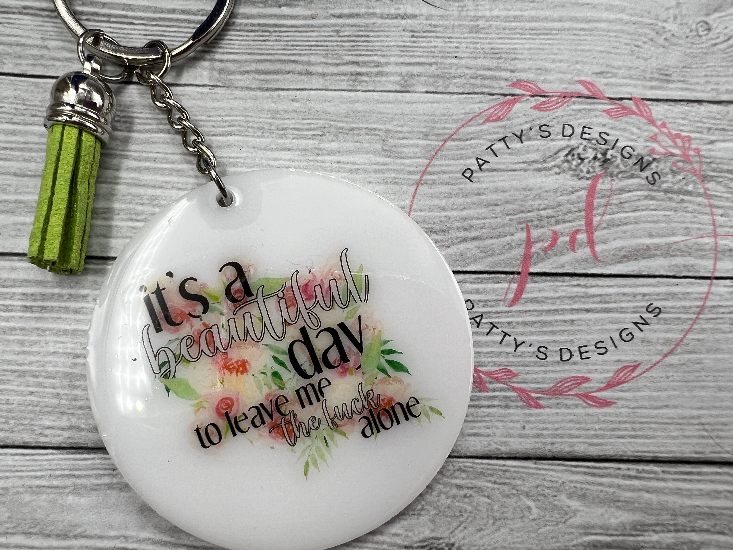 It’s a Beautiful Day to Leave Me the F*ck Alone Keychain