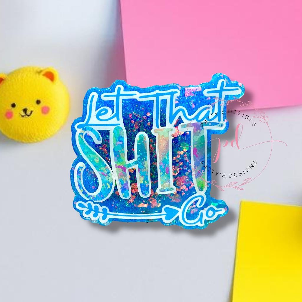 Let That Shit Go Magnet