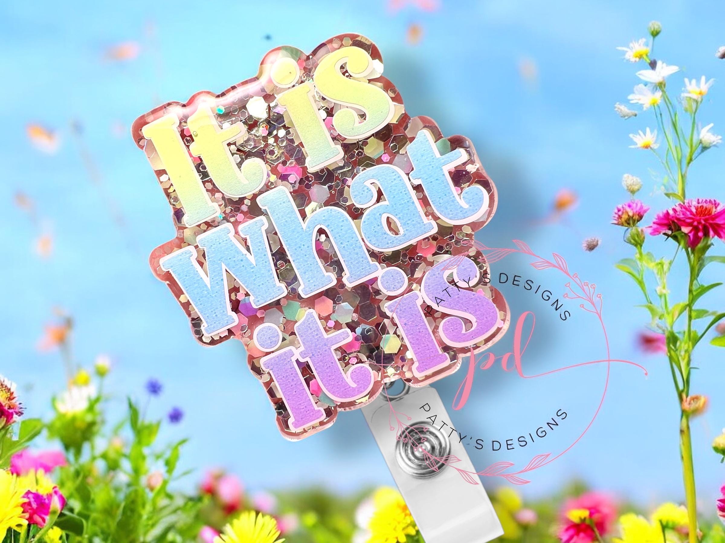 It Is What It Is Badge Reel, Badge Holder, ID Holder