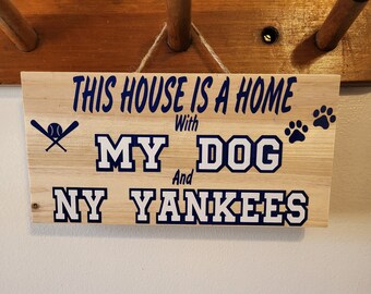 My Dog and NY Yankees Sign, NY Yankees, Dog sign, Dog decor