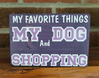 Dog mom sign, My dog and shopping, Dog decor, Wood dog sign