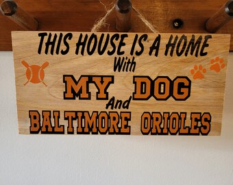 My dog and Baltimore Orioles Sign,  Dog Sign, Dog Decor, Wood Dog sign