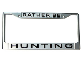 License Plate Frame Rather Be Hunting Chrome w Mirrored Inlaid Acrylic Car Tag