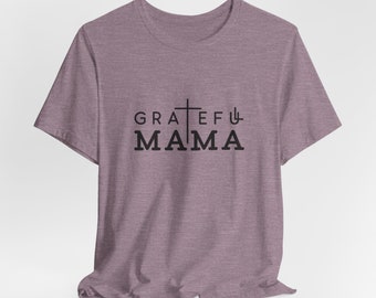 Grateful Mom, Gifts for Moms, Mother's Day Gifts, Gift Ideas for Moms, Unisex Jersey Short Sleeve Tee